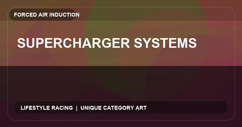 Supercharger Systems
